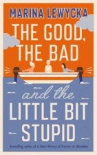 Good, the Bad and the Little Bit Stupid
