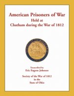 American Prisoners of War Held at Chatham During the War of 1812