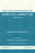 Collected Writings of James Leo Garrett Jr., 1950-2015