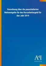 Verordnung über die pauschalierten Nettoentgelte für das Kurzarbeitergeld für das Jahr 2019