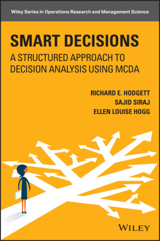 Smart Decisions: A Structured Approach to Decision  Analysis Using MCDA