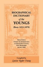 Biographical Dictionary of The Youngs (Born 1653-1870) From Towns Under the Jurisdiction of Strafford County, New Hampshire before 1840