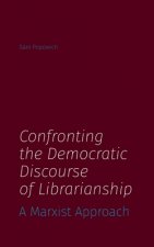 Confronting the Democratic Discourse of Librarianship