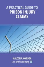 Practical Guide to Claims arising out of Injuries Sustained in Prison