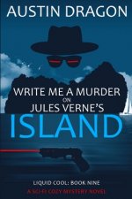 Write Me a Murder on Jules Verne's Island (Liquid Cool, Book 9)