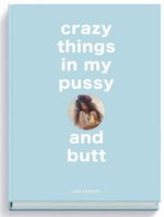 Crazy Things in my Pussy and Butt