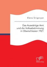 Auswartige Amt und die Volksabstimmung in Oberschlesien 1921