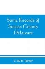 Some records of Sussex County, Delaware