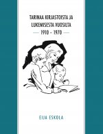 Tarinaa kirjastoista ja lukemisesta vuosilta 1910 ? 1970