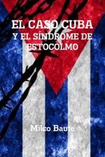 EL CASO CUBA Y EL SINDROME DE ESTOCOLMO