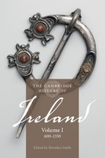 Cambridge History of Ireland: Volume 1, 600-1550