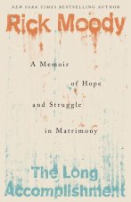 The Long Accomplishment: A Memoir of Hope and Struggle in Matrimony