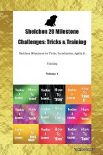 Shelchon 20 Milestone Challenges: Tricks & Training Shelchon Milestones for Tricks, Socialization, Agility & Training Volume 1