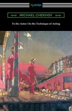 To the Actor: On the Technique of Acting