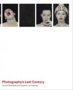 Photography`s Last Century - The Ann Tenenbaum and Thomas H. Lee Collection