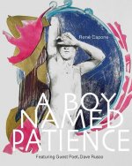 Boy Named Patience Featuring Guest Poet Dave Russo