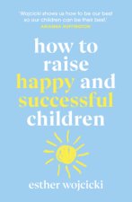 How to Raise Happy and Successful People