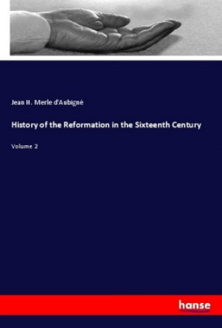 History of the Reformation in the Sixteenth Century