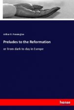 Preludes to the Reformation