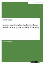 Aspekte der deutschen Rechtschreibung und die neuere graphematische Forschung