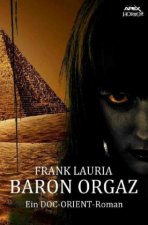 BARON ORGAZ - Ein DOC-ORIENT-Roman