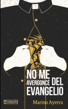 NO ME AVERGONCÈ DEL EVANGELIO