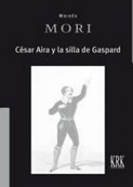 CÈSAR AIRA Y LA SILLA DE GASPARD