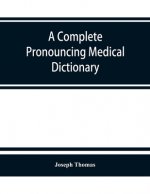 complete pronouncing medical dictionary