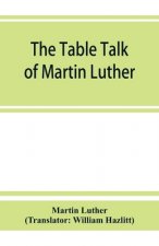 table talk of Martin Luther