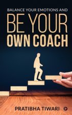 Balance Your Emotions and Be Your Own Coach