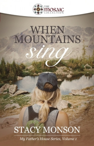 When Mountains Sing (The Mosaic Collection): My Father's House series, Book 1