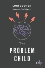 The Problem Child: Memoirs of an Epileptic