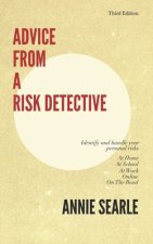 Advice From A Risk Detective Third Edition: At Home, At School, At Work, Online and On The Road