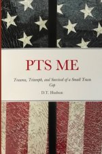 Pts Me: Trauma, Triumph, and Survival of a Small Town Cop