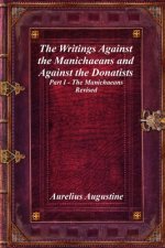 Writings Against the Manichaeans and Against the Donatists