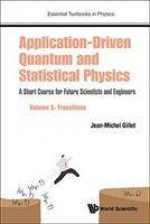 Application-driven Quantum And Statistical Physics: A Short Course For Future Scientists And Engineers - Volume 3: Transitions