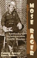 Mose Rager: Kentucky's Incomparable Guitar Master