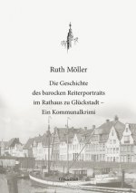 Geschichte des barocken Reiterportraits im Rathaus zu Gluckstadt