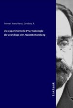 Die experimentelle Pharmakologie als Grundlage der Arzneibehandlung