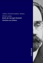 Briefe der Herzogin Elisabeth Charlotte von Orléans