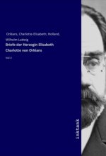 Briefe der Herzogin Elisabeth Charlotte von Orléans