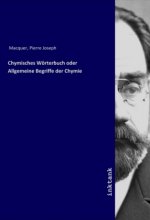 Chymisches Wörterbuch oder Allgemeine Begriffe der Chymie