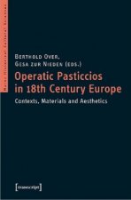 Operatic Pasticcios in Eighteenth-Century Europe - Contexts, Materials, and Aesthetics