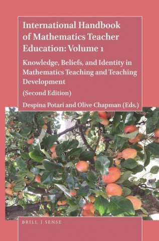 International Handbook of Mathematics Teacher Education: Volume 1: Knowledge, Beliefs, and Identity in Mathematics Teaching and Teaching Development (