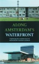 Along Amsterdam's Waterfront: Exploring the Architecture of Amsterdam's Southern Ij Bank