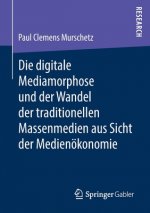 Digitale Mediamorphose Und Der Wandel Der Traditionellen Massenmedien Aus Sicht Der Medienoekonomie