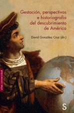 GESTACIÓN, PERSPECTIVAS E HISTORIOGRAFÍA DEL DESCUBRIMIENTO DE AMRICA