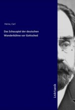 Das Schauspiel der deutschen Wanderbühne vor Gottsched