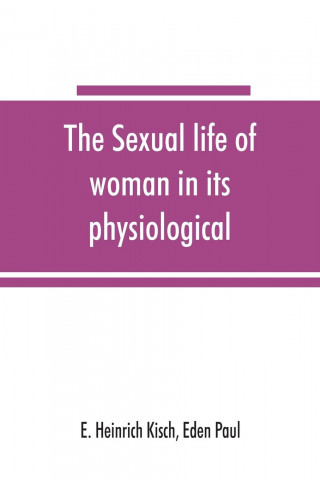 sexual life of woman in its physiological, pathological and hygienic aspects