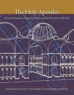 Holy Apostles - A Lost Monument, a Forgotten Project, and the Presentness of the Past
